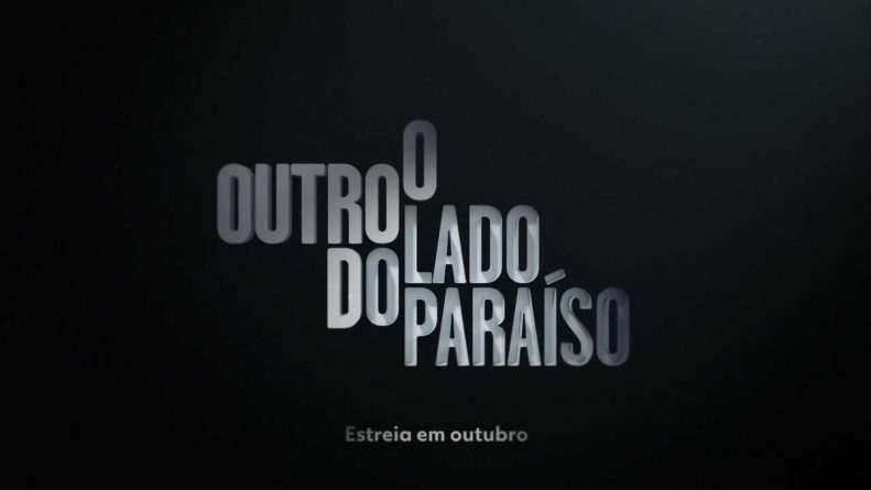 Globo divulga clipe de lançamento da novela “O Outro Lado do Paraíso”