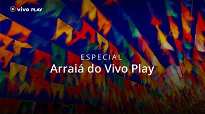 Vivo TV disponibiliza “Arraiá do Vivo Play” com os melhores shows sertanejos