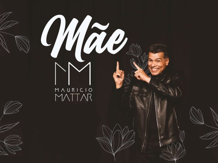 Mauricio Mattar lança single em homenagem ao Dia das Mães