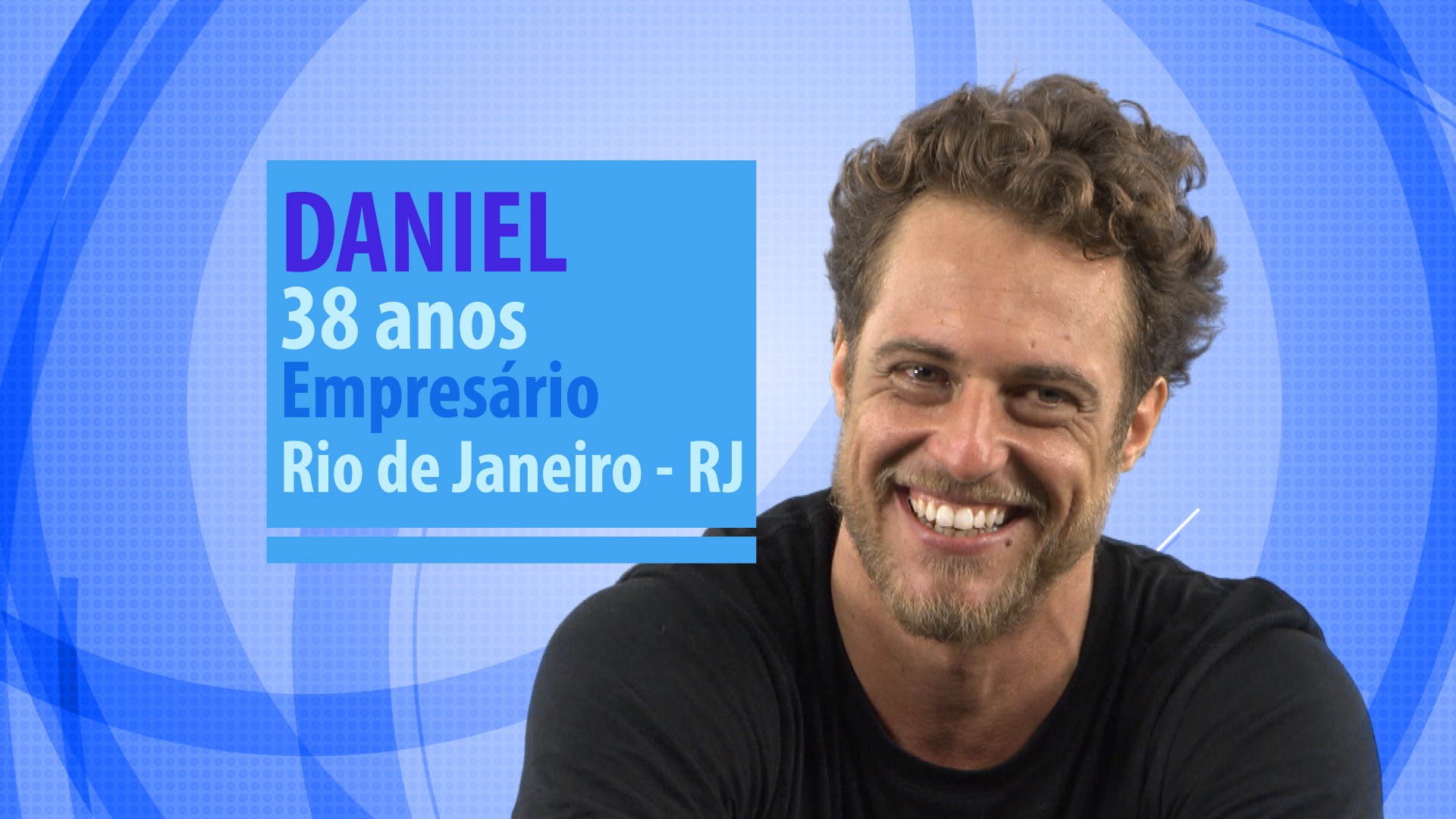 Daniel é empresário. Foto: Divulgação/Globo